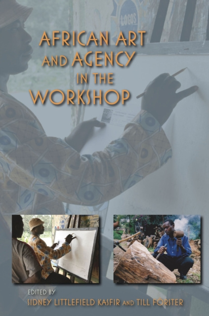 E-kniha African Art and Agency in the Workshop Sidney Littlefield Kasfir