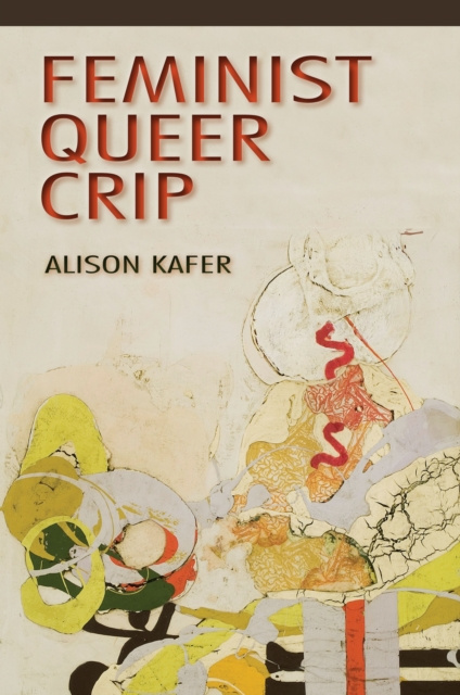 E-kniha Feminist, Queer, Crip Alison Kafer