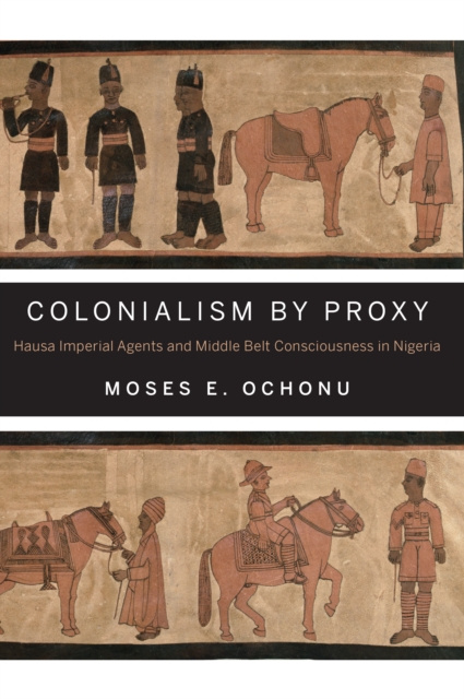 E-knjiga Colonialism by Proxy Moses E. Ochonu