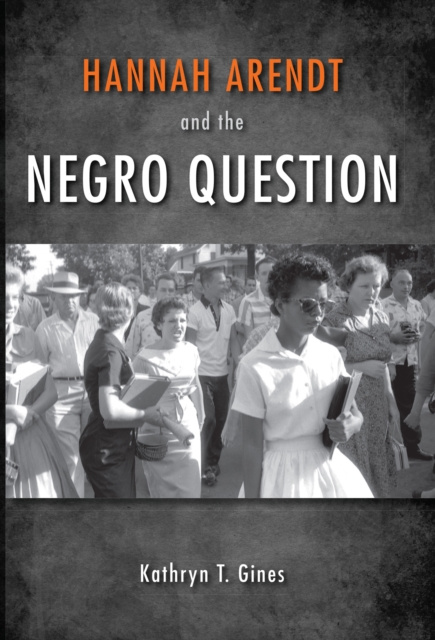E-knjiga Hannah Arendt and the Negro Question Kathryn T. Gines