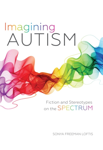 E-book Imagining Autism Sonya Freeman Loftis