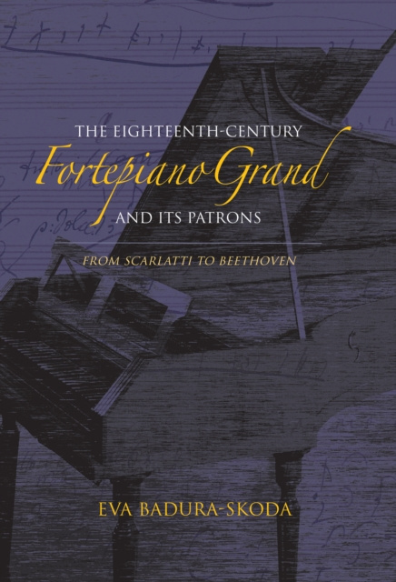 E-kniha Eighteenth-Century Fortepiano Grand and Its Patrons Eva Badura-Skoda