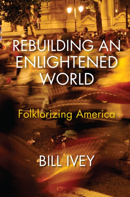 E-kniha Rebuilding an Enlightened World Bill Ivey