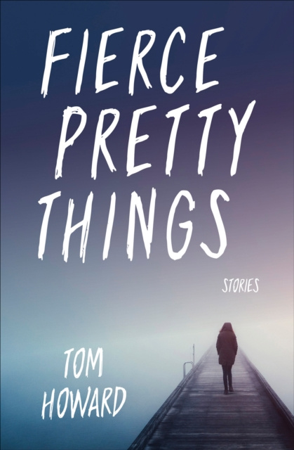 E-book Fierce Pretty Things Tom Howard