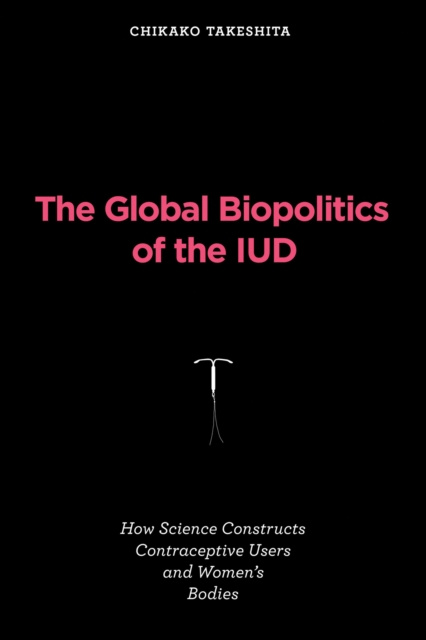 E-kniha Global Biopolitics of the IUD Chikako Takeshita