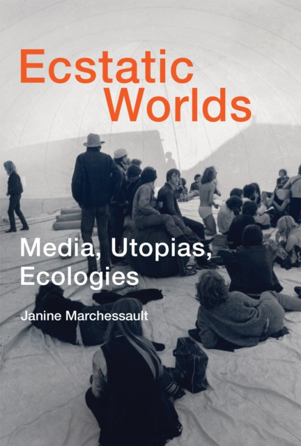 ebook Ecstatic Worlds Janine Marchessault