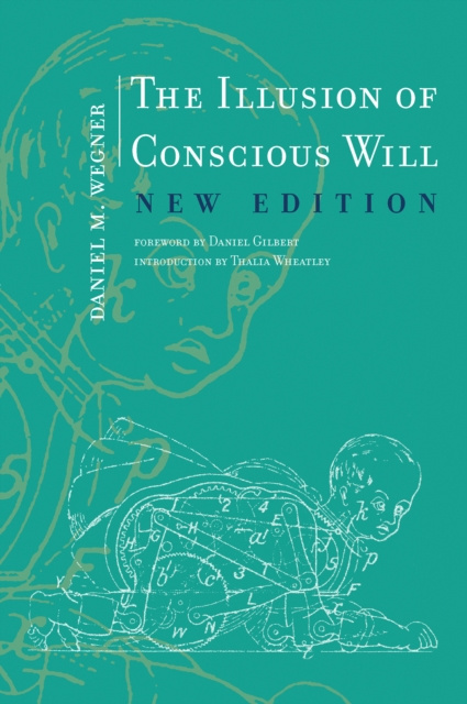 E-kniha Illusion of Conscious Will, New Edition Daniel M. Wegner