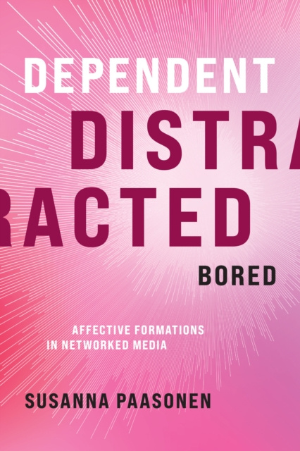 E-knjiga Dependent, Distracted, Bored Susanna Paasonen