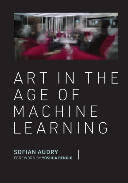 E-kniha Art in the Age of Machine Learning Sofian Audry