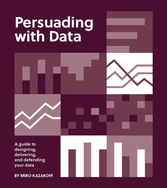 E-knjiga Persuading with Data Miro Kazakoff