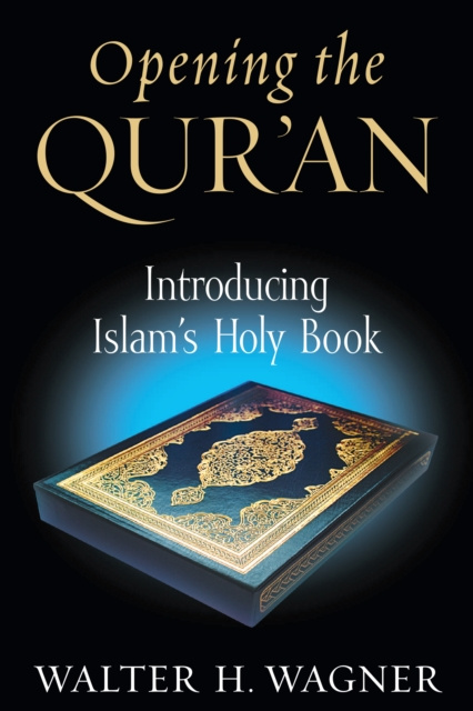 E-book Opening the Qur'an Walter H. Wagner