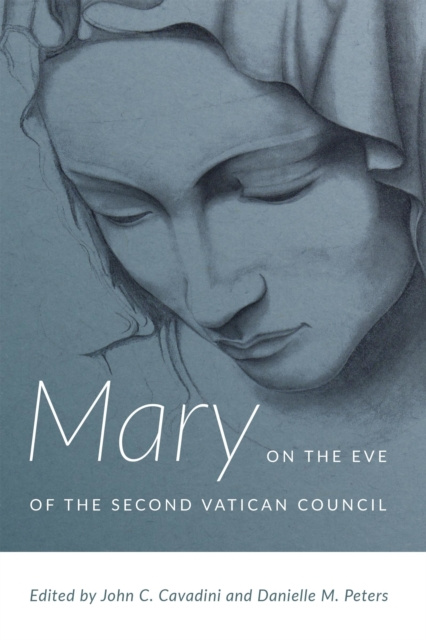 E-Book Mary on the Eve of the Second Vatican Council John C. Cavadini