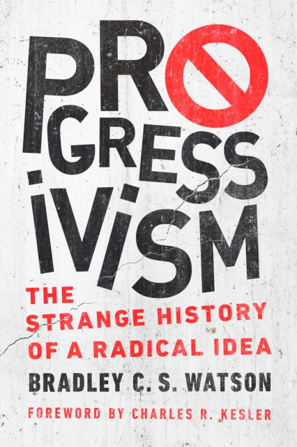 E-knjiga Progressivism Bradley C. S. Watson