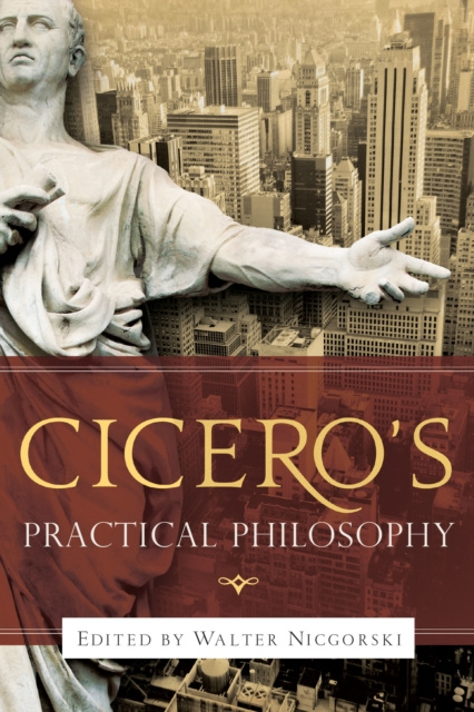 E-knjiga Cicero's Practical Philosophy Walter Nicgorski