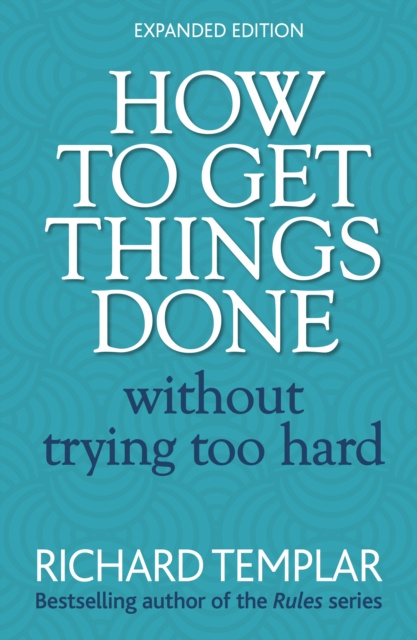 E-kniha How to Get Things Done Without Trying Too Hard Richard Templar