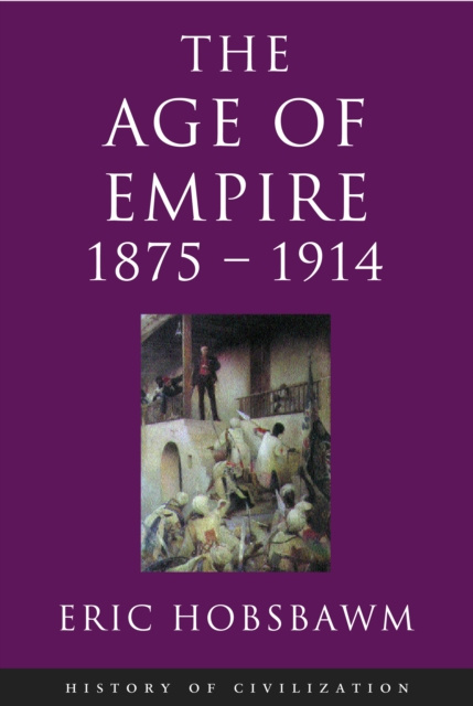 E-kniha Age Of Empire: 1875-1914 Eric Hobsbawm