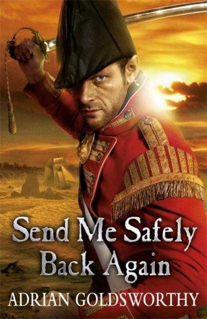E-book Send Me Safely Back Again Adrian Goldsworthy