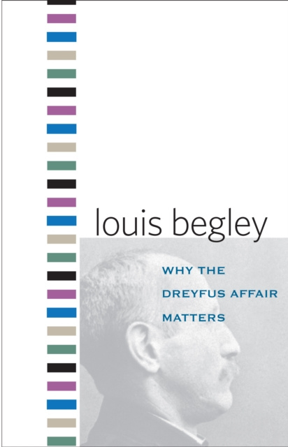 E-kniha Why the Dreyfus Affair Matters Begley Louis Begley