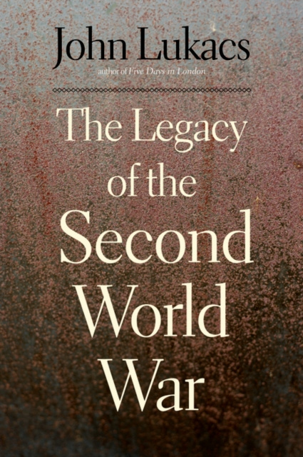 E-knjiga Legacy of the Second World War Lukacs John Lukacs
