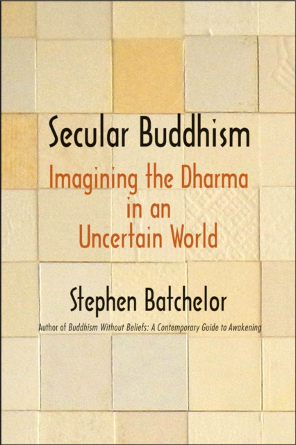 E-knjiga Secular Buddhism Batchelor Stephen Batchelor
