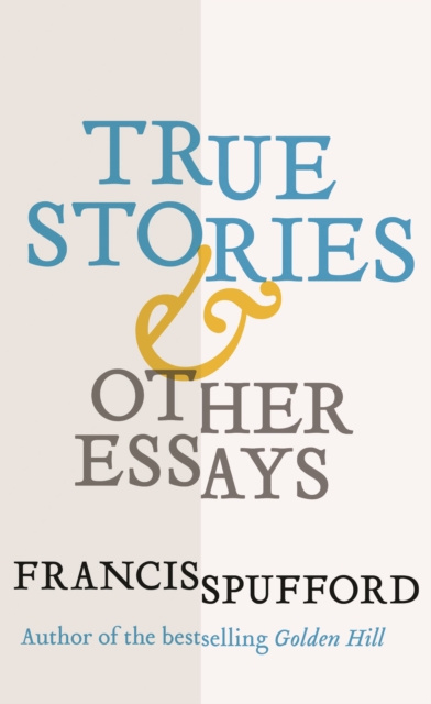 E-knjiga True Stories Spufford Francis Spufford
