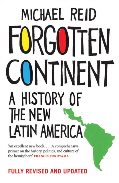 E-kniha Forgotten Continent: A History of the New Latin America Michael Reid