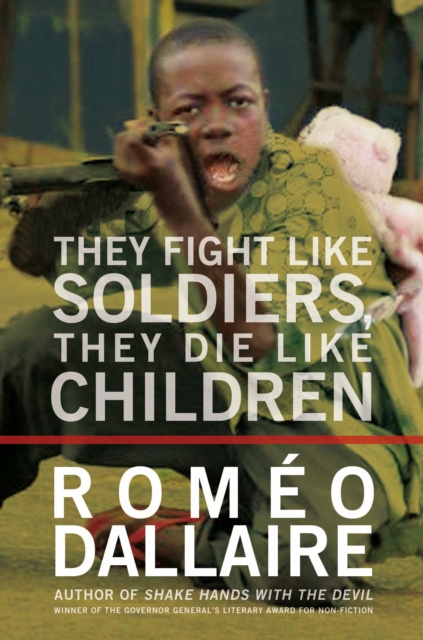 E-kniha They Fight Like Soldiers, They Die Like Children Romeo Dallaire