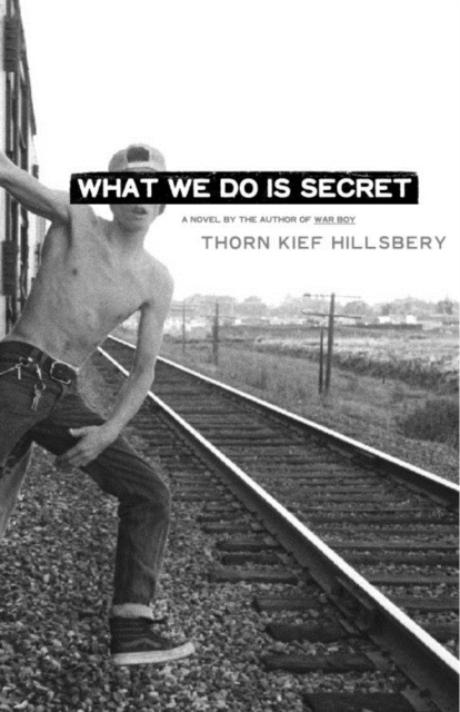 E-kniha What We Do Is Secret Thorn Kief Hillsbery