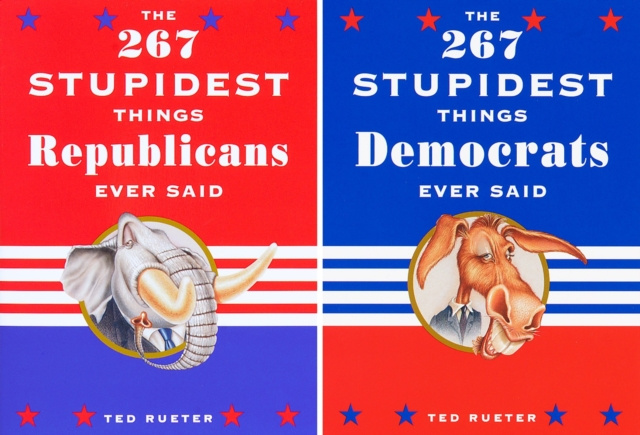 E-knjiga 267 Stupidest Things Democrats/Republicans Ever Said Ted Rueter