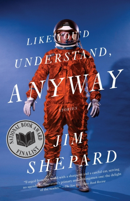 E-kniha Like You'd Understand, Anyway Jim Shepard