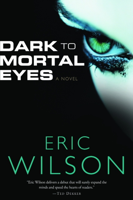E-kniha Dark to Mortal Eyes Eric Wilson