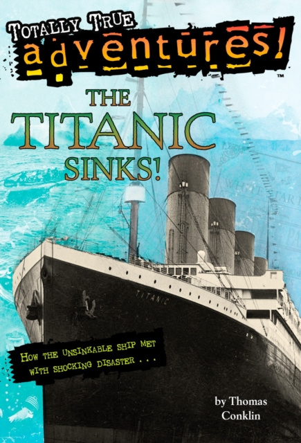 E-kniha Titanic Sinks! (Totally True Adventures) Thomas Conklin