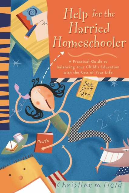 E-kniha Help for the Harried Homeschooler Christine Field