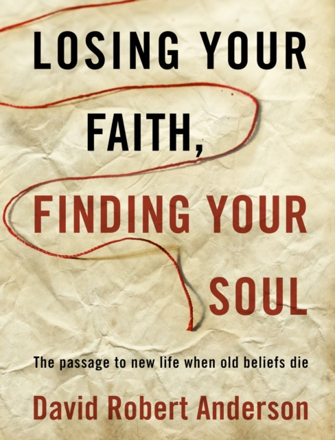 E-book Losing Your Faith, Finding Your Soul David Robert Anderson