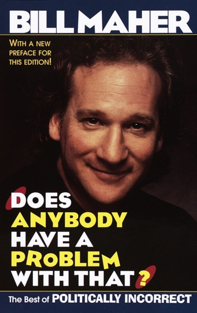 E-book Does Anybody Have a Problem with That? Bill Maher