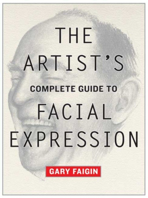 E-kniha Artist's Complete Guide to Facial Expression Gary Faigin