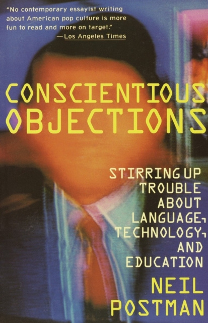 E-book Conscientious Objections Neil Postman