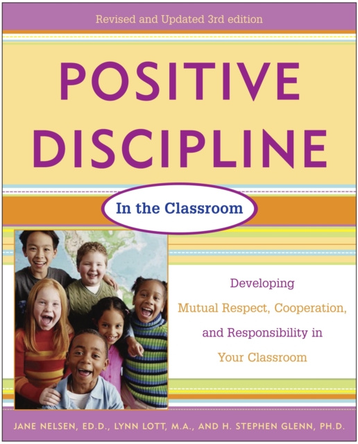 E-Book Positive Discipline in the Classroom, Revised 3rd Edition Ed.D. Jane Nelsen