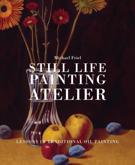 E-kniha Still Life Painting Atelier Michael Friel