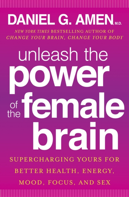 E-kniha Unleash the Power of the Female Brain M.D. Daniel G. Amen