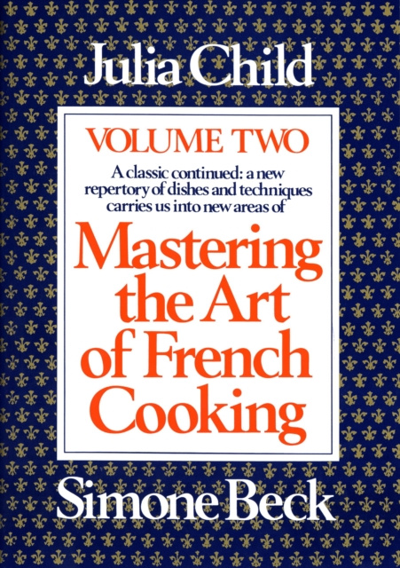 E-kniha Mastering the Art of French Cooking, Volume 2 Julia Child