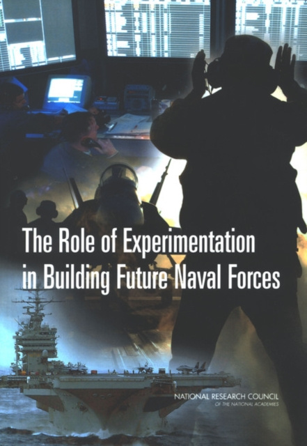 E-kniha Role of Experimentation in Building Future Naval Forces National Research Council