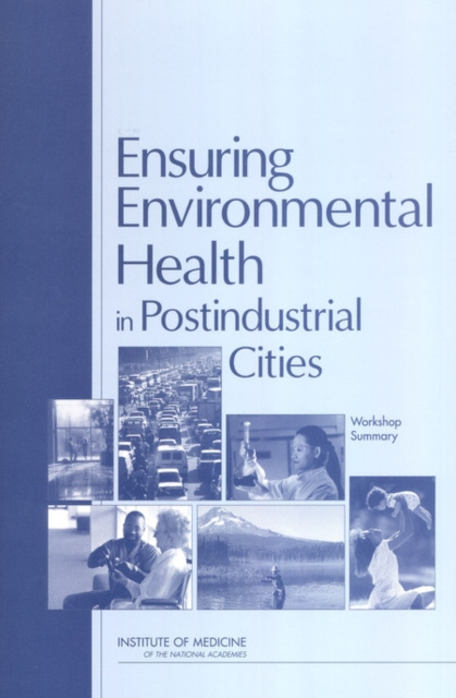 E-kniha Ensuring Environmental Health in Postindustrial Cities Institute of Medicine