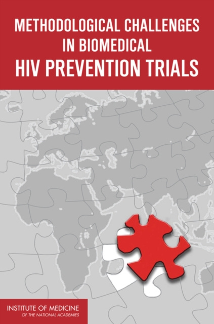 E-Book Methodological Challenges in Biomedical HIV Prevention Trials Institute of Medicine