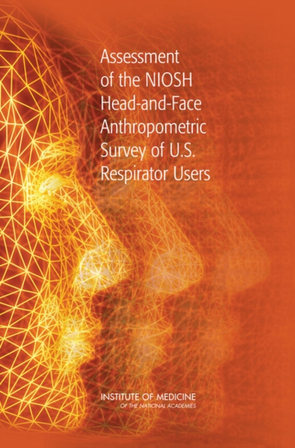E-kniha Assessment of the NIOSH Head-and-Face Anthropometric Survey of U.S. Respirator Users Institute of Medicine