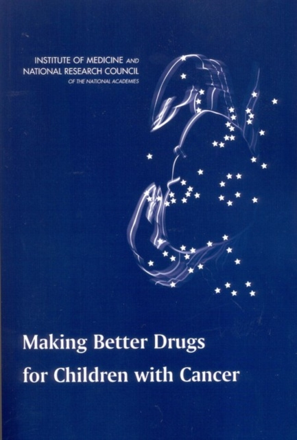 E-knjiga Making Better Drugs for Children with Cancer National Research Council