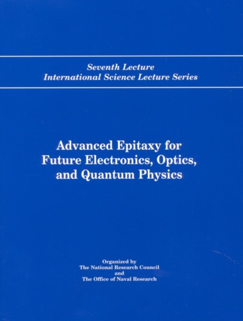 E-knjiga Advanced Epitaxy for Future Electronics, Optics, and Quantum Physics Organized by the National Research Council and the Office of Naval Research