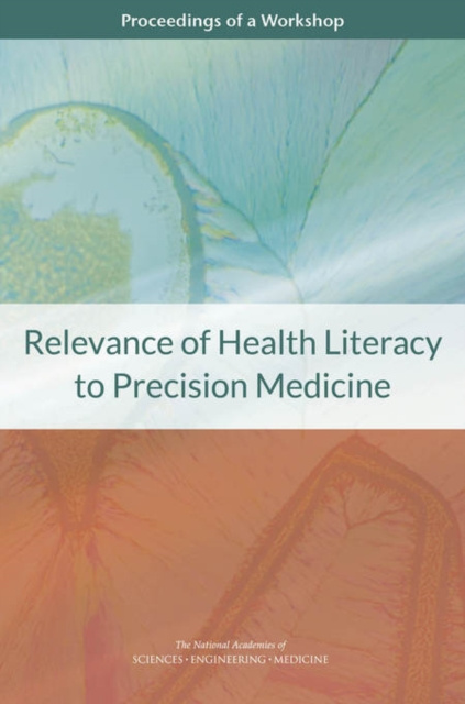 E-kniha Relevance of Health Literacy to Precision Medicine National Academies of Sciences Engineering and Medicine