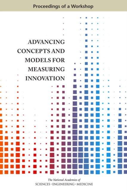 E-knjiga Advancing Concepts and Models for Measuring Innovation National Academies of Sciences Engineering and Medicine