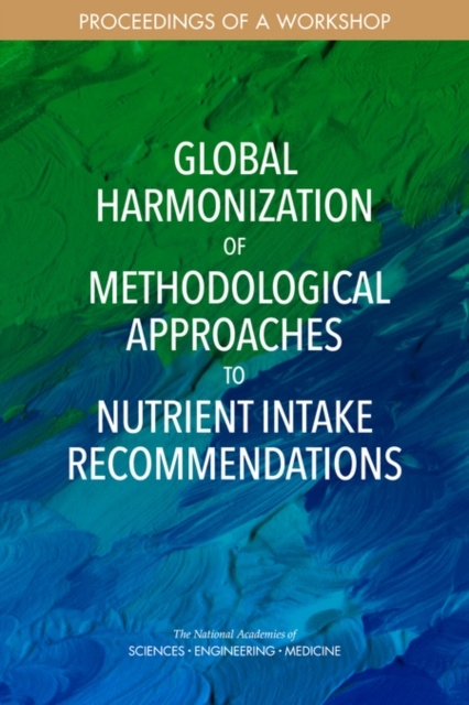 E-book Global Harmonization of Methodological Approaches to Nutrient Intake Recommendations National Academies of Sciences Engineering and Medicine